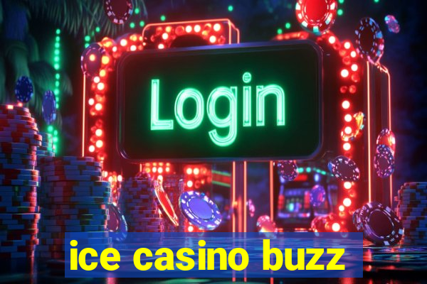 ice casino buzz